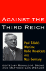 Against the Third Reich: Paul Tillich's Wartime Addresses to Nazi Germany