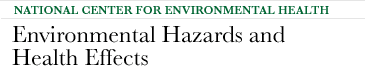 National Center of Environmental Health - Environmental Hazards & Health Effects