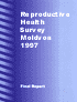 Moldova: Reproductive Health Survey Final Report, 1997