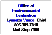 Office of Environmental Evaluation
Lynnette Vesco, Chief
805-389-7810
Mail Stop 7300