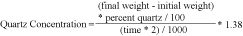 Quartz Concentration={[(final weight-initial weight)*percent quartz/100]/(time*2)/1000}*1.38