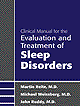 Clinical Manual for Evaluation and Treatment of Sleep Disorders