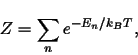 \begin{displaymath}
Z = \sum_n e^{-E_n/k_B T},
\end{displaymath}