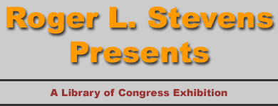 Roger L. Stevens Presents - Library of Congress Exhibition - Online Preview