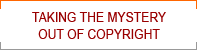 Taking the Mystery Out of Copyright