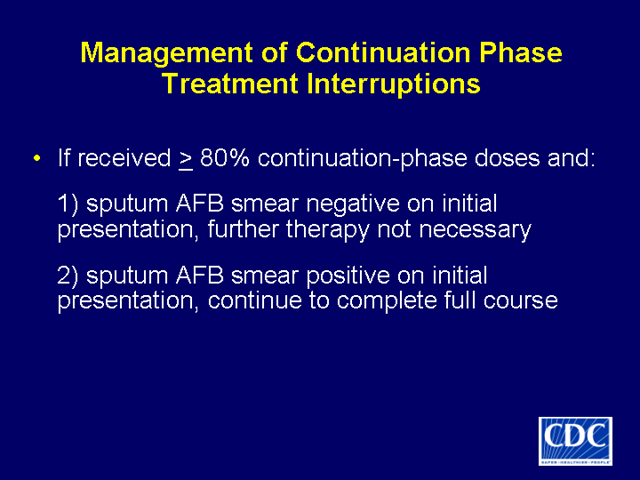 Slide 40: Management of Continuation Phase Treatment Interruptions