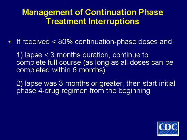 Slide 41: Management of Continuation Phase Treatment Interruptions