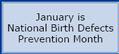 January is National Birth Defects Prevention Month