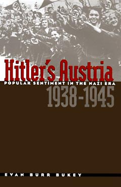 Hitler's Austria: Popular Sentiment in the Nazi Era, 1938-1945