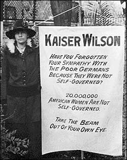 Kaiser Wilson Poster: Poster Reads: Kaiser Wilson. Have you forgotten your sympathy with the poor Germans because they were not Self-Governed? Twenty-million American Women are not self-governed. Take the beam out of your own eye.