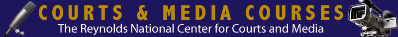 Court and Media Courses: The Reynolds National Center for Courts and Media