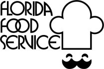 Design comprising the wording 'FLORIDA'S FOOD SERVICE' represented in stylized font to the left of a design of a chef's hat with eyes and mustache underneath.