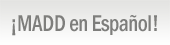 MADD en espanol. Learn more about the programs MADD offers in Spanish, including victim services. 