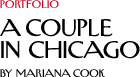 PORTFOLIO: A Couple in Chicago, by Mariana Cook