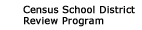 Census School District Review Program