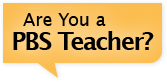 Are You a PBS Teacher?