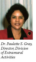 Dr. Paulette S. Gray, Director, Division of Extramural Activities