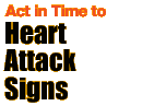 Act in Time to Heart Attack Signs
