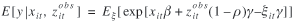 uppercase e [ lowercase y vertical bar lowercase x subscript{lowercase i lowercase t}, lowercase z superscript{obs} subscript{lowercase i lowercase t} ] = uppercase e subscript{lowercase xi} [ exp [ lowercase x subscript{lowercase i lowercase t} lowercase beta plus lowercase z superscript{obs} subscript{lowercase i lowercase t} (1 minus lowercase rho) lowercase gamma minus lowercase xi subscript{lowercase i lowercase t} lowercase gamma ] ]