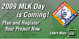 2009 MLK Day is Coming!  Plan and Register Your Project Now - Learn More