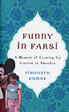Funny in Farsi, A Memoir of Growing Up Iranian in America