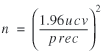 lowercase n = (1.96 lowercase u lowercase c lowercase v divided by prec) superscript {2}