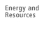 Energy and Resources