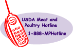 USDA Meat and Poultry Hotline, 1-888-MPHotline