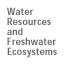 Water Resources and Freshwater Ecosystems