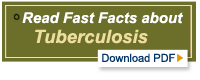 Read Fast facts about tuberculosis. [PDF, 113KB]
