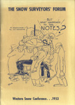 The Snow Surveyors’ Forum was a humorous trade publication for snow survey field personnel started by a long-time Western Snow Conference member Jack Hannaford in the early 1950's. It spanned a wide range of topics from practical tips on maintenance of equipment in the field, to stories of encounters with wildlife, personal reflections on some aspect of the program, and bawdy snow-themed limericks.  (NRCS photo -- click to enlarge)