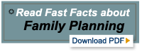 Read Fast Facts about Family Planning [PDF, 58KB]