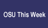 OSU This Week, faculty & staff
newsletter
