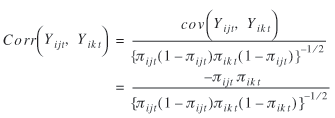 Corr (uppercase y subscript {lowercase i lowercase j lowercase t}, uppercase y subscript {lowercase i lowercase k lowercase t}) = cov (uppercase y subscript {lowercase i lowercase j lowercase t}, uppercase y subscript {lowercase i lowercase k lowercase t}) divided by {lowercase pi subscript {lowercase i lowercase j lowercase t} (1 minus lowercase pi subscript {lowercase i lowercase j lowercase t}) lowercase pi subscript {lowercase i lowercase k lowercase t} (1 minus lowercase pi subscript {lowercase i lowercase j lowercase t})} superscript {negative 1 divided by 2} = negative lowercase pi subscript {lowercase i lowercase j lowercase t} lowercase pi subscript {lowercase i lowercase k lowercase t} divided by {lowercase pi subscript {lowercase i lowercase j lowercase t} (1 minus lowercase pi subscript {lowercase i lowercase j lowercase t}) lowercase pi subscript {lowercase i lowercase k lowercase t} (1 minus lowercase pi subscript {lowercase i lowercase k lowercase t})} superscript {negative 1 divided by 2}