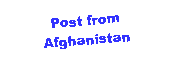 Text Box: Post from Afghanistan
