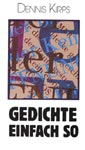 Cover of Dennis Kirps, Gedichte einfach so