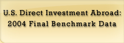 U S Direct Investment Abroad: 2004 Final Benchmark Data