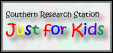 Southern Research Station - Just for Kids