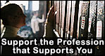 Support the Profession that Supports You