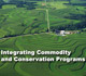 Integrating Commodity and Conservation Programs