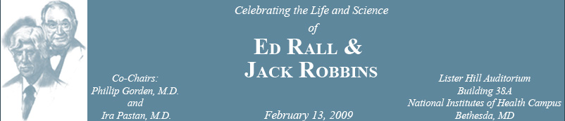 Celebrating the Life and Science of Ed Rall & Jack Robbins - February 13, 2009