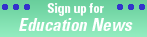 Sign Up for Education News