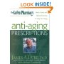The Green Pharmacy Anti-Aging Prescriptions: Herbs, Foods, and Natural Formulas to Keep You Young