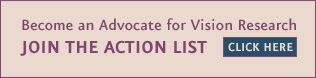Become an Advocate for Vision Research - Join the Action List
