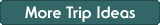 more trip ideas