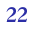 22