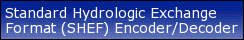 Standard Hydrologic Exchange Format (SHEF) Encoder/Decoder