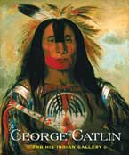 George Catlin and His Indian Gallery