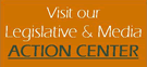 Visit our Legislative & Media Action Center