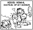 kissed Nermal instead of my mirror.